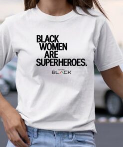 Black Women Are Superheroes TShirt