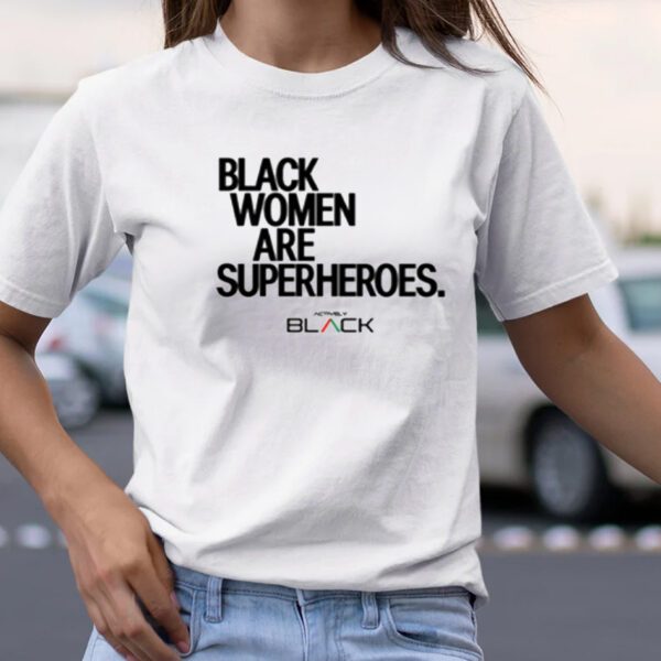 Black Women Are Superheroes TShirt