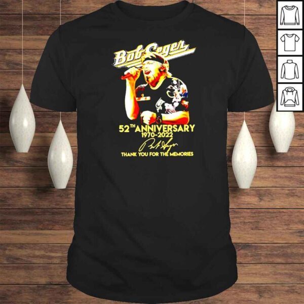 Bob Seger 52th anniversary 1970 2022 thank you for the memories shirt