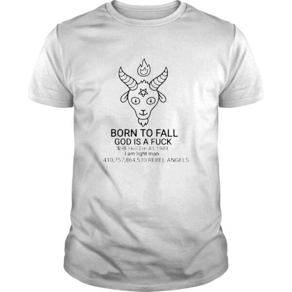 Born To Fall God Is A Fuck God Is A Fuck Hell Em All 1989 Shirt