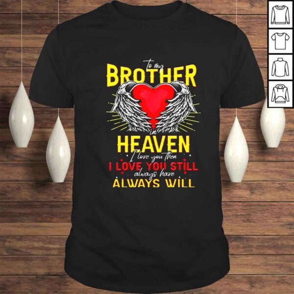 Brother heaven I love you still always will shirt