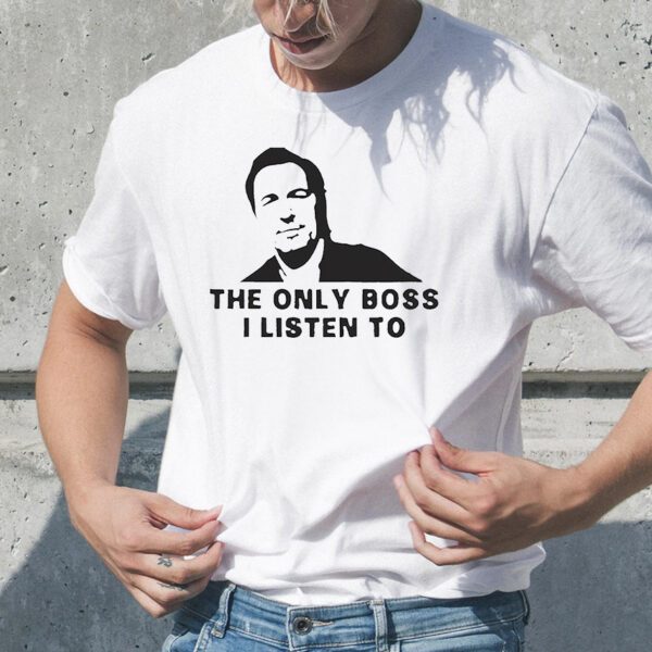 Bruce Springsteen The Only Boss I Listen To TShirt