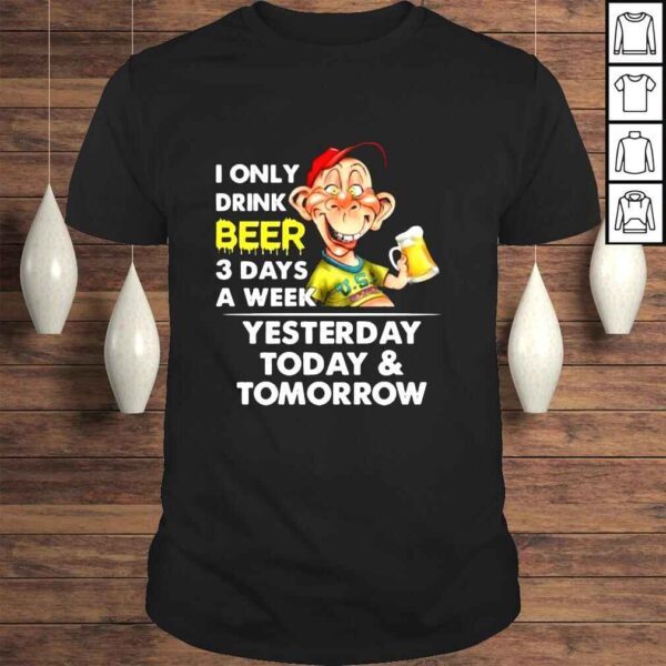 Bubba J I only drink beer 3 day a week shirt