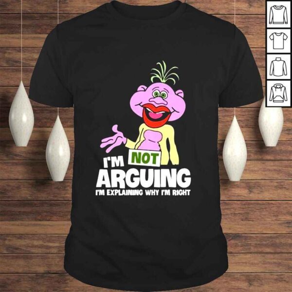 Bubba J Im not arguing Im explaining why Im right shirt