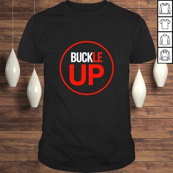 Buckle Up Alex Cohen TShirt