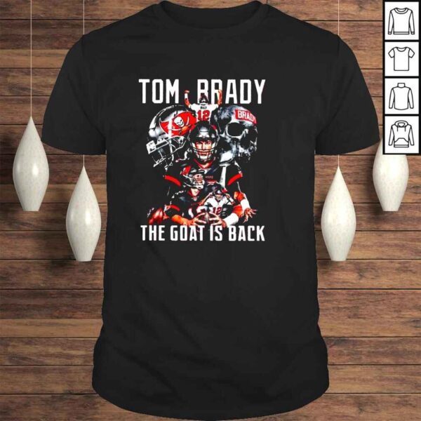 Bucs Tom Brady The Goat Is Come Back Shirt