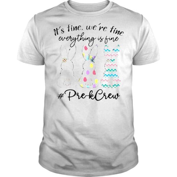 Bunny Cute Its fine were time everything is fine #PreK Crew shirt