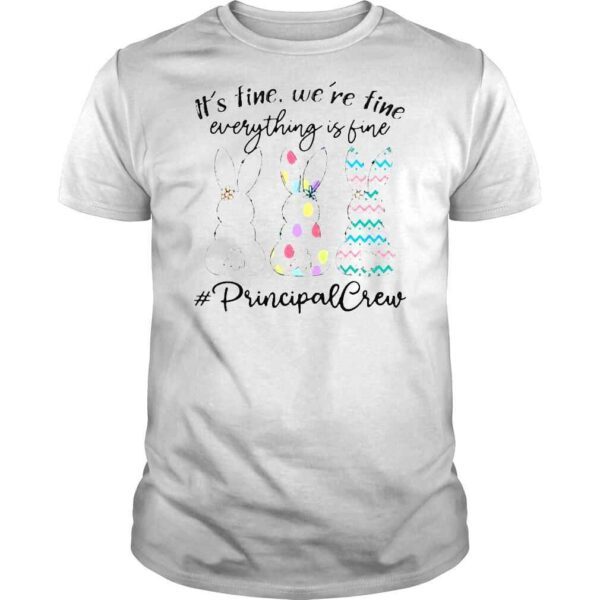 Bunny Cute Its fine were time everything is fine #Principal Crew shirt