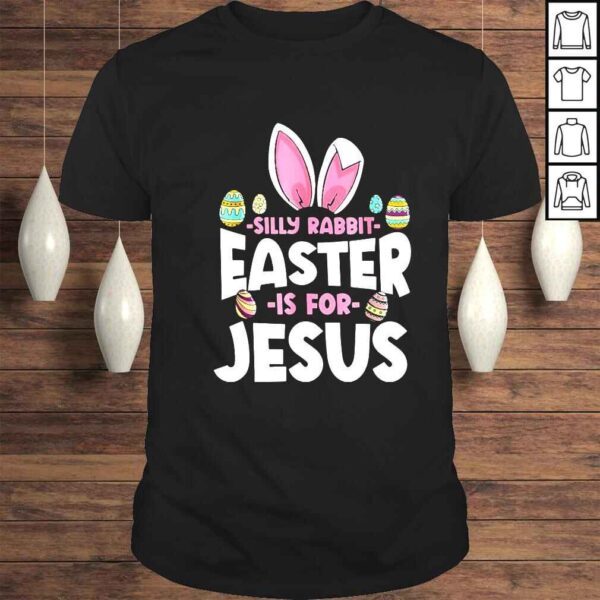 Bunny silly rabbit easter is for Jesus shirt