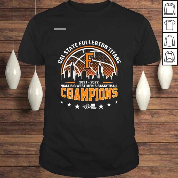 Cal State Fullerton Titans 2022 NCAA Big West Mens Basketball Champions shirt