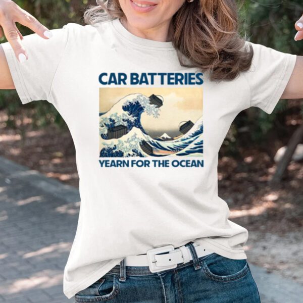 Car Batteries Yearn For The Ocean T-Shirts