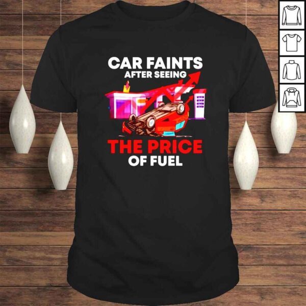 Car faints after seeing the price of fuel Tshirt