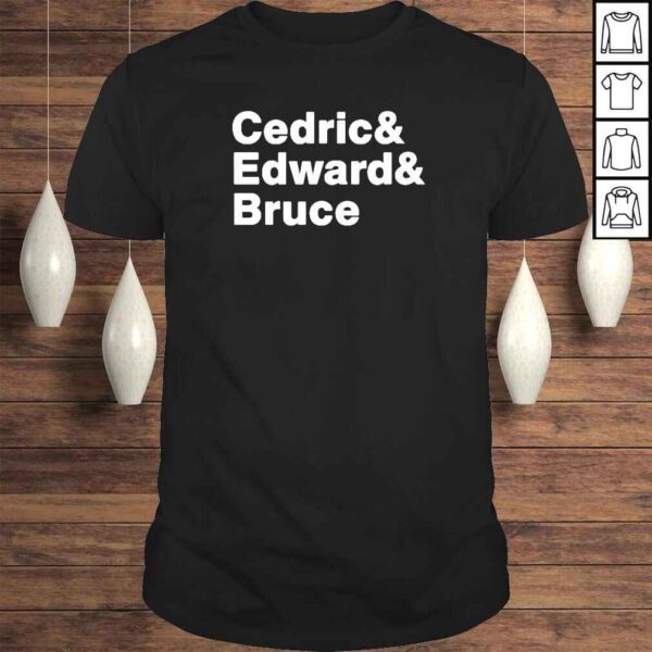 Cedric And Edward And Bruce Tshirt