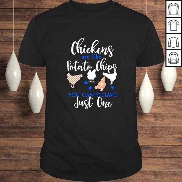 Chickens are like potato chips you can’t have just one 2022 shirt