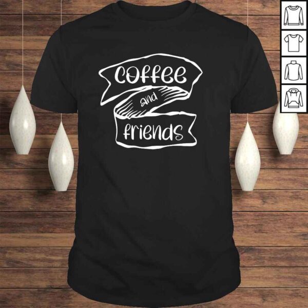 Coffee and friends shirt