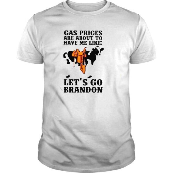 Cow gas prices are about to have me like lets go brandon shirt