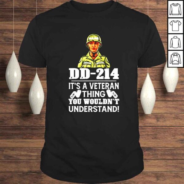 DD214 Its A Veteran Thing You Wouldnt Understand Veteran Tshirt