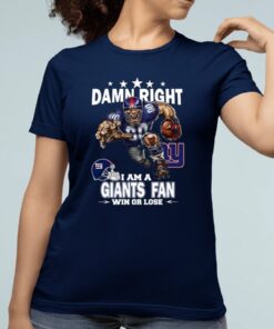 Damn Right I Am New York Giants Fan Win Or Lose Mascot Shirt