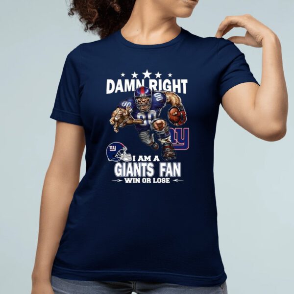 Damn Right I Am New York Giants Fan Win Or Lose Mascot Shirt