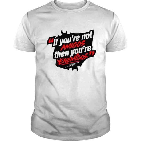 Daniel Suarez if youre not Amigos then youre Enemigos signature logo shirt