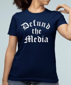 Defund The Media Shirt