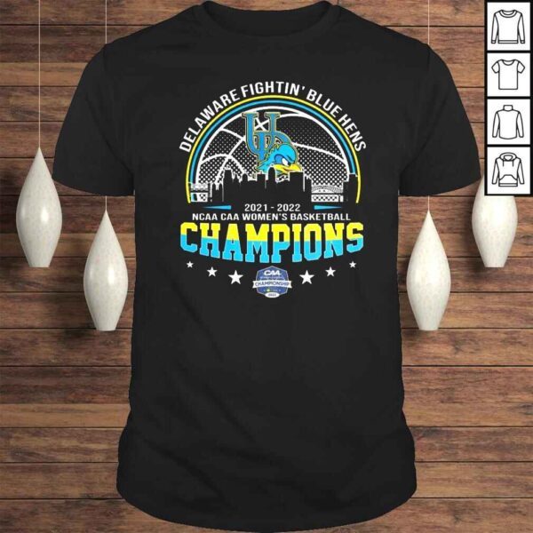 Delaware Fightin Blue Hens 20212022 NCAA CAA Womens Basketball Champions shirt