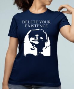 Delete Your Existence Shirt