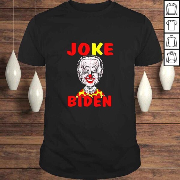 Democratic Clown Joe Joke Biden Anti Biden Pro Rump TShirt