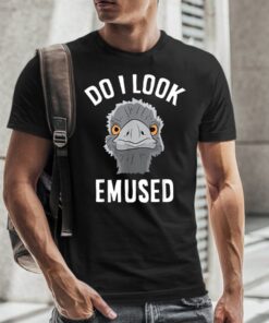 Do I Look Amused Funny Emu TShirt