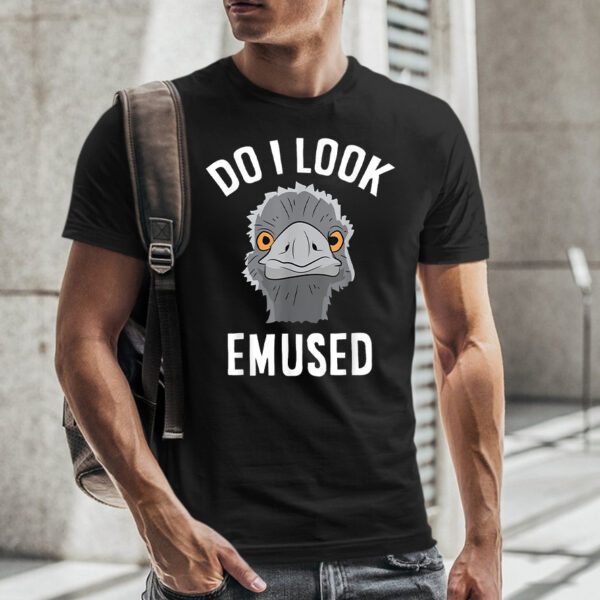 Do I Look Amused Funny Emu TShirt