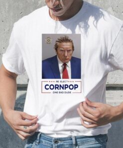 Donald Trump shot re-elect cornpop one bad dude TShirt