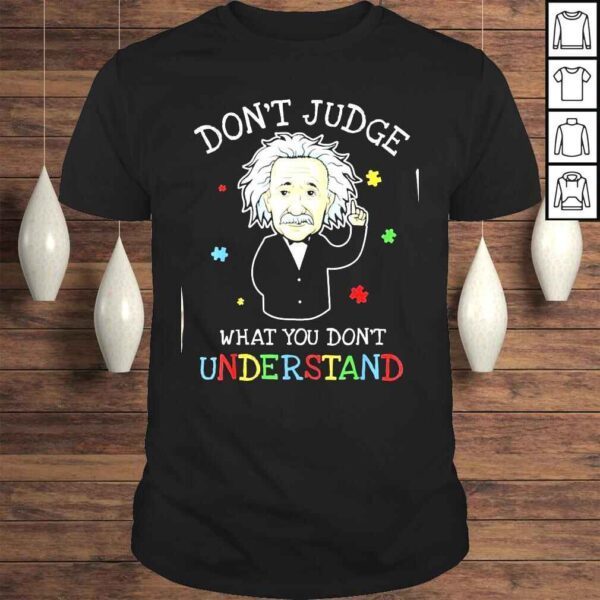 Don’t Judge What You Don’t Understand Autism Awareness Tee Shirt