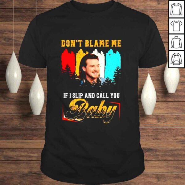 Dont blame me if I slip and call you baby vintage shirt