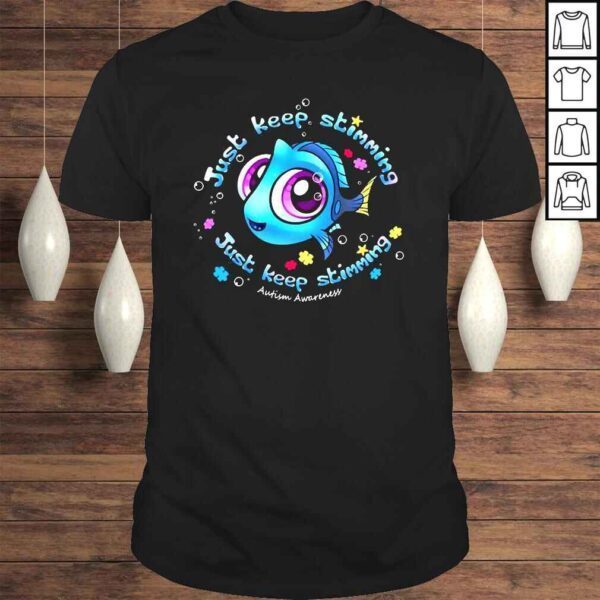 Dory Fish Just Keep Stimming Autism Awareness Shirt