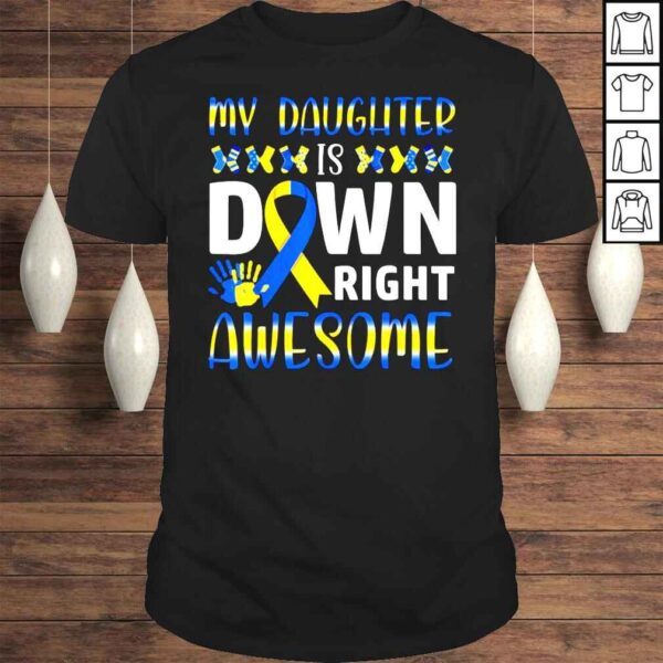 Down Syndrome Mom Dad Daughter Down Right Awesome Shirt