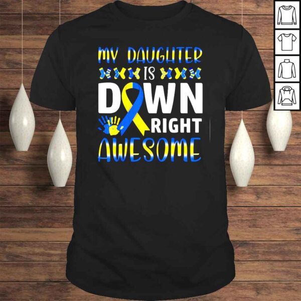 Down Syndrome Mom Dad Daughter Down Right Awesome Tee Shirt