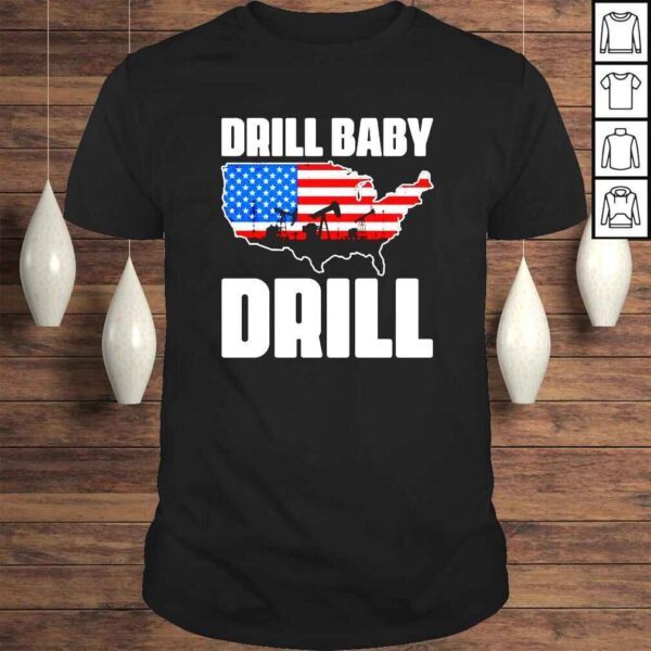 Drill Baby Drill America Tshirt