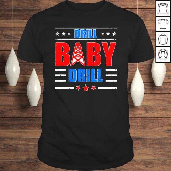 Drill Baby Drill Tee Shirt