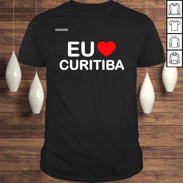 EU love Curitiba shirt