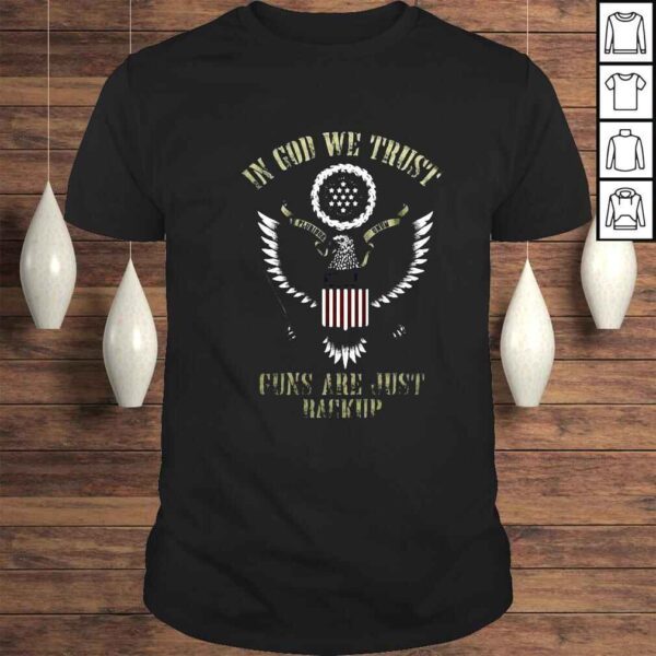 Eagles in god we trust guns are just backup shirt