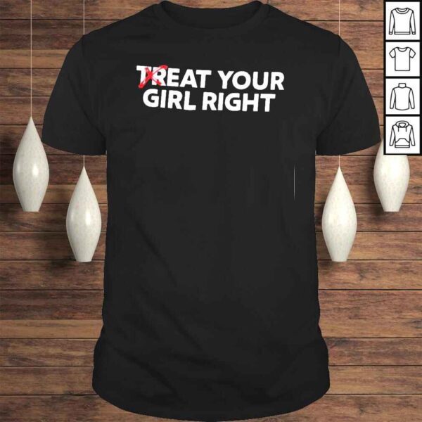 Eat Your Girl Right Treat Your Girl Right Tee Shirt