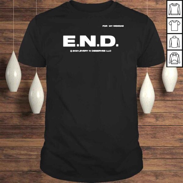 End Every Nigga Deserves Love shirt