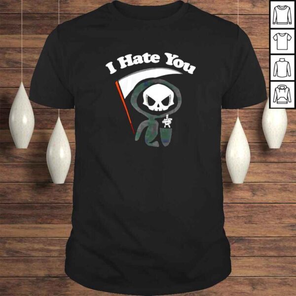 Etsy Dark One Closet I Hate You Grim Reaper shirt