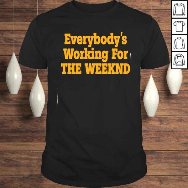 Everybody’S Working For The Weeknd Shirt