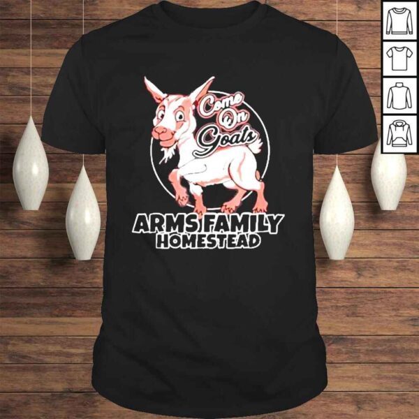 Family homestead come on goats shirt