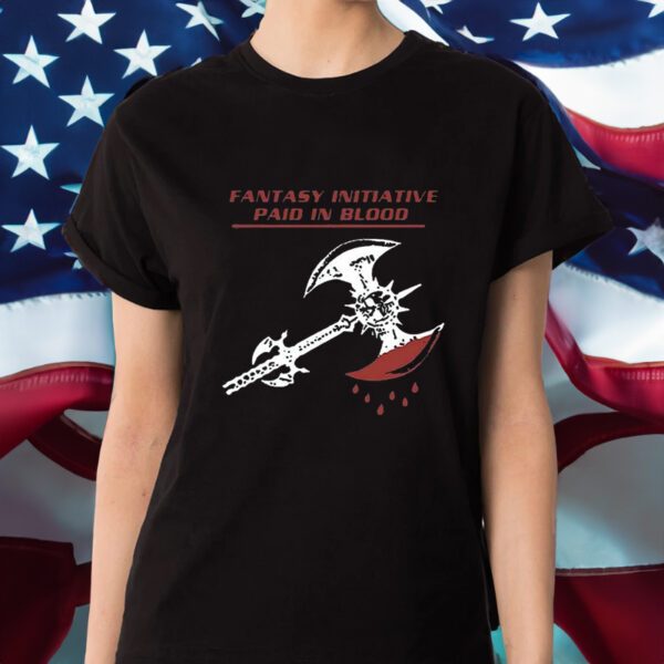 Fantasy Initiative Paid In Blood 100% Pure American Fantasy Shirt