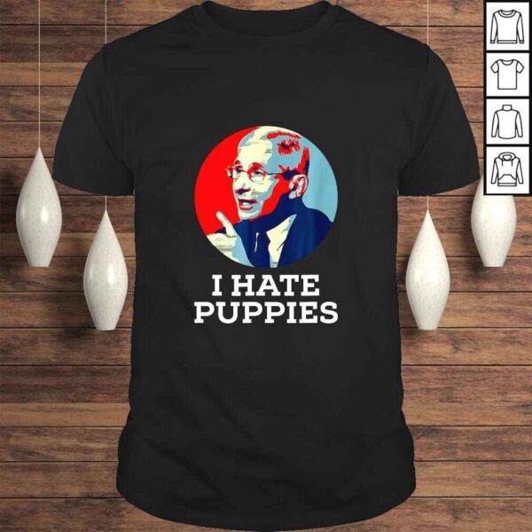 Fauci Puppies Hate Dogs Pro USA Sarcasm Anti Fauci Poster TShirt