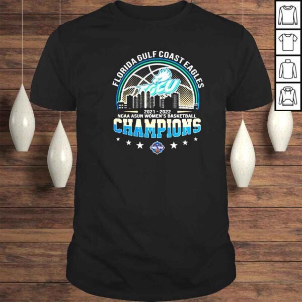 Florida Gulf Coast Eagles 2022 NCAA ASUN Womens Basketball champions shirt