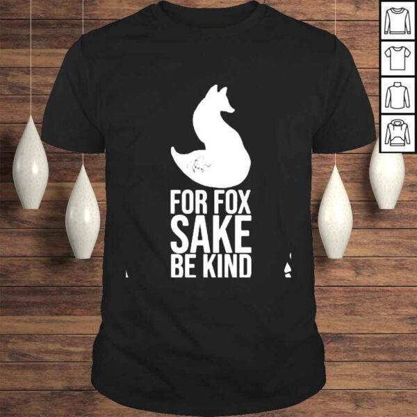 For fox sake be kind shirt