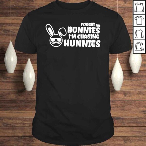 Forget The Bunnies I’m Chasing Hunnies new 2022 Shirt